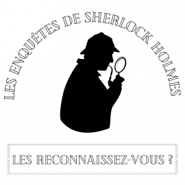 Les enquêtes de Sherlock Holmes : les reconnaissez-vous? Les enquêtes de Sherlock Holmes : les reconnaissez-vous?